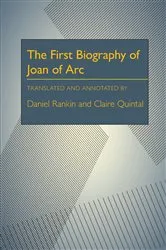 Book cover of The First Biography of Joan of Arc by Daniel Rankin