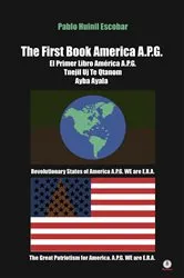 Book cover of The First Book America A.P.G. by Pablo Huinil Escobar