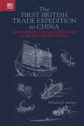 Book cover of The First British Trade Expedition to China by Nicholas D. Jackson