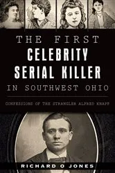 Book cover of The First Celebrity Serial Killer in Southwest Ohio by Richard O Jones