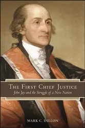 Book cover of The First Chief Justice by Mark C. Dillon