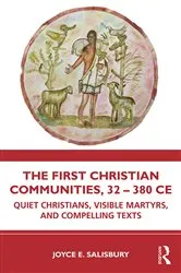 Book cover of The First Christian Communities, 32 - 380 CE by Joyce E. Salisbury