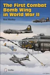 Book cover of The First Combat Bomb Wing in WWII by Ron Mackay