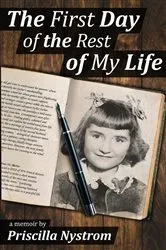 Book cover of The First Day of the Rest of My Life by Priscilla Nystrom