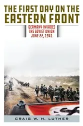 Book cover of The First Day on the Eastern Front by Craig W.H. Luther