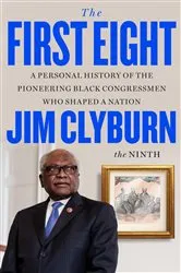 Book cover of The First Eight by Jim Clyburn