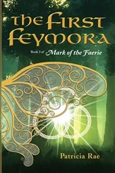 Book cover of The First Feymora by Patricia Rae