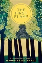 Book cover of The First Flame by Madhu Bazaz Wangu