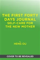 Book cover of The First Forty Days Journal by Heng Ou