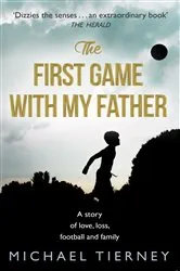 Book cover of The First Game with My Father by Michael Tierney