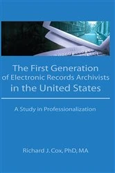 Book cover of The First Generation of Electronic Records Archivists in the United States by Richard Cox