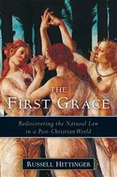 Book cover of The First Grace by Russell Hittinger