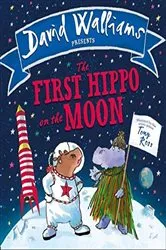 Book cover of The First Hippo on the Moon by David Walliams