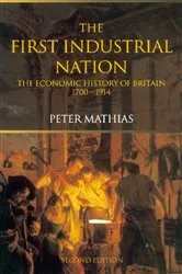 Book cover of The First Industrial Nation (3rd ed.) by Peter Mathias