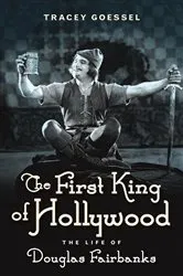 Book cover of The First King of Hollywood by Tracey Goessel