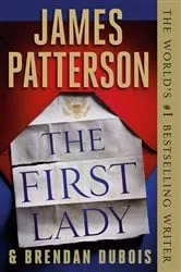 Book cover of The First Lady by James Patterson