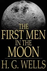 Book cover of THE FIRST MEN IN THE MOON by H. G. Wells