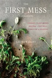 Book cover of The First Mess Cookbook by Laura Wright
