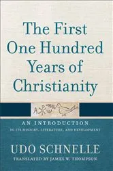 Book cover of The First One Hundred Years of Christianity by Udo Schnelle