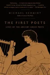 Book cover of The First Poets by Michael Schmidt