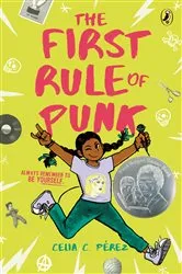 Book cover of The First Rule of Punk by Celia C. Pérez