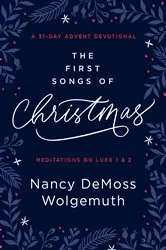 Book cover of The First Songs of Christmas by Nancy DeMoss Wolgemuth
