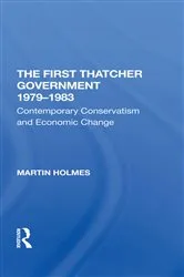 Book cover of The First Thatcher Government, 1979-1983 by Martin Holmes
