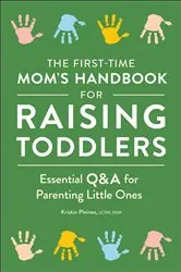 Book cover of The First-Time Mom’s Handbook for Raising Toddlers by Kristin Pleines