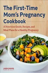 Book cover of The First-Time Mom's Pregnancy Cookbook by Lauren Manaker