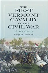 Book cover of The First Vermont Cavalry in the Civil War by Collea, Joseph D., Jr.