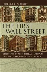 Book cover of The First Wall Street by Robert E. Wright