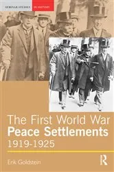 Book cover of The First World War Peace Settlements, 1919-1925 by Erik Goldstein