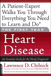 Book cover of The First Year: Heart Disease by Lawrence D. Chilnick