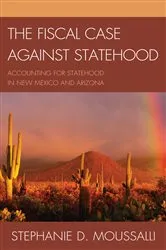 Book cover of The Fiscal Case against Statehood by Stephanie D. Moussalli