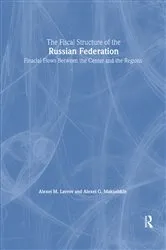 Book cover of The Fiscal Structure of the Russian Federation: Financial Flows Between the Center and the Regions by A.M. Lavrov