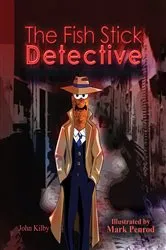 Book cover of The Fish Stick Detective by John Kilby