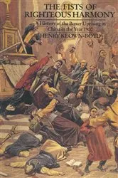 Book cover of The Fists of Righteous Harmony by Henry Keown-Boyd