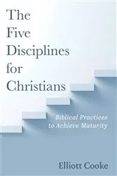 Book cover of The Five Disciplines for Christians by Elliott Cooke