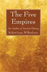 Book cover of The Five Empires by Robert Isaac Wilberforce