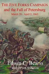 Book cover of The Five Forks Campaign and the Fall of Petersburg by Edwin C. Bearss