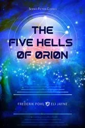 Book cover of The Five Hells of Orion by Frederik Pohl