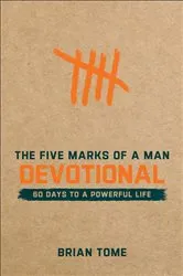Book cover of The Five Marks of a Man Devotional by Brian Tome