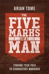 Book cover of The Five Marks of a Man by Brian Tome