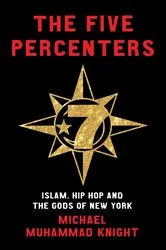 Book cover of The Five Percenters by Michael Muhammad Knight
