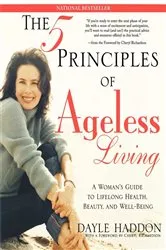 Book cover of The Five Principles of Ageless Living by Unknown