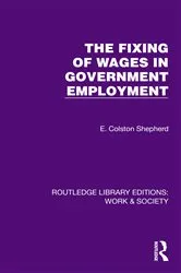 Book cover of The Fixing of Wages in Government Employment by E. Colston Shepherd