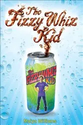 Book cover of The Fizzy Whiz Kid by Maiya Williams