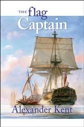 Book cover of The Flag Captain by Alexander Kent