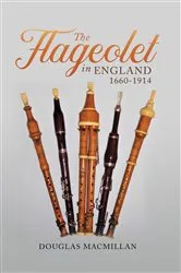 Book cover of The Flageolet in England, 1660-1914 by Douglas MacMillan