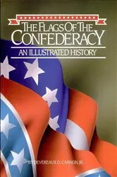 Book cover of The Flags of the Confederacy by Devereaux D. Cannon